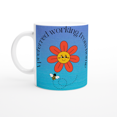 I preferred working from home White 11oz Ceramic Mug - Gift Success Limited