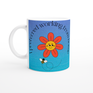 I preferred working from home White 11oz Ceramic Mug - Gift Success Limited